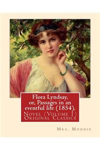 Flora Lyndsay, Or, Passages in an Eventful Life (1854). by