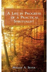 A Life in Progress of a Practical Spiritualist