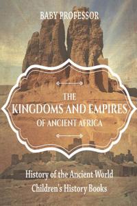 Kingdoms and Empires of Ancient Africa - History of the Ancient World Children's History Books