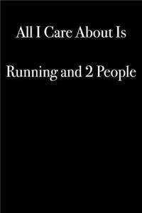 All I Care About Is Running and 2 People
