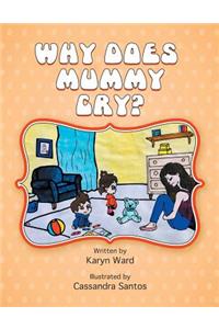 Why Does Mummy Cry?