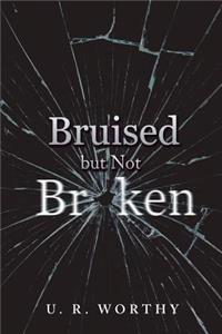Bruised but Not Broken
