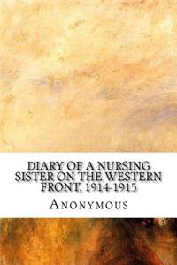 Diary of a Nursing Sister on the Western Front, 1914-1915