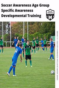 Soccer Awareness Age Group Specific Awareness Developmental Training