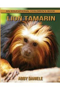 Lion Tamarin! An Educational Children's Book about Lion Tamarin with Fun Facts & Photos