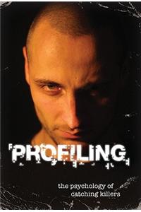 Profiling: The Psychology of Catching Killers