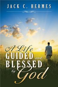 A Life Guided and Blessed by God