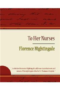 To Her Nurses - Florence Nightingale