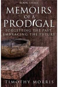 Memoirs of a Prodigal - Book 3: Forgetting the Past, Embracing the Future