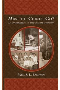 Must the Chinese Go?: An Examination of the Chinese Question