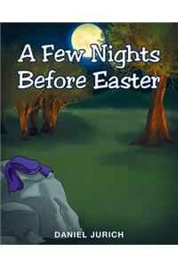 Few Nights Before Easter