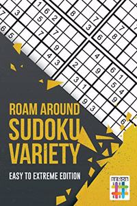 Roam Around Sudoku Variety Easy to Extreme Edition