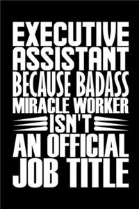 Executive Assistant Because Badass Miracle Worker Isn't An Official Job Title