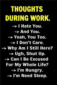 Thoughts During Work. Coworkers Funny Journal