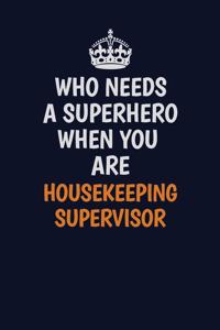 Who Needs A Superhero When You Are Housekeeping Supervisor