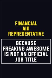 Financial Aid Representative Because Freaking Awesome Is Not An Official Job Title