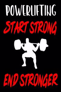 Powerlifting. Start Strong. End Stronger