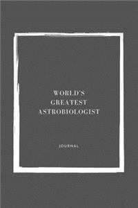 World's Greatest Astrobiologist Notebook University Graduation gift