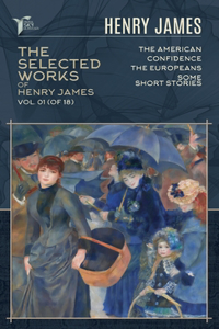 The Selected Works of Henry James, Vol. 01 (of 18)