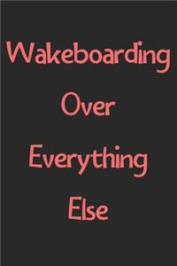 Wakeboarding Over Everything Else