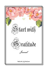 Start With Gratitude: Daily Gratitude Journal - Positivity Diary for a Happier You in Just 5 Minutes a Day