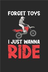 Forget Toys I just wanna Ride