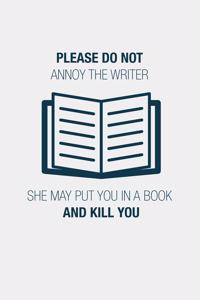 Please Do Not Annoy The Writer She May Put You In A Book And Kill You