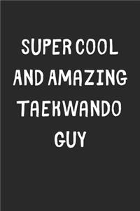 Super Cool And Amazing Taekwando Guy