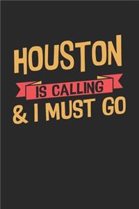 Houston is calling & I must go