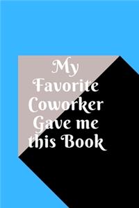 My Favorite Coworker Gave me this Book