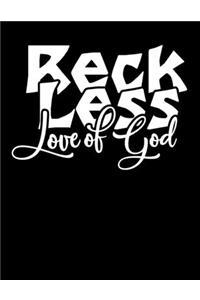 Reckless love of god: Christian Notebook: 8.5"x11" Composition Notebook with Christian Quote: Inspirational Gifts for Religious Men & Women (Christian Notebooks)