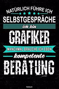 Natürlich führe ich Selbstgespräche ich bin Grafiker manchmal brauche ich eben kompetente Beratung Notizbuch
