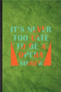 It's Never Too Late to Be a Opera Singer