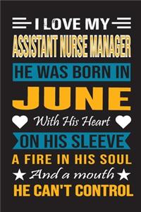 I Love My Assistant Nurse Manager He Was Born In June With His Heart On His Sleeve A Fire In His Soul And A Mouth He Can't Control