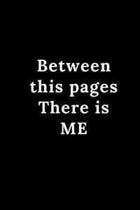 Between this pages There is My me