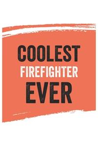 Coolest firefighter Ever Notebook, firefighters Gifts firefighter Appreciation Gift, Best firefighter Notebook A beautiful