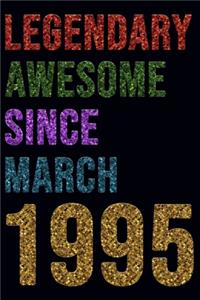 Legendary Awesome Since March 1995 Notebook Birthday Gift