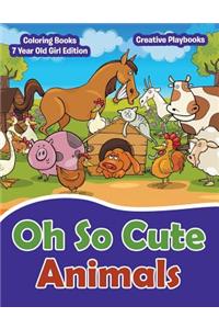 Oh So Cute Animals - Coloring Books 7 Year Old Girl Edition