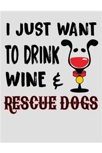 I Just Want to Drink Wine & Rescue Dogs