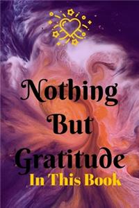 Nothing But GRATITUDE In This Book