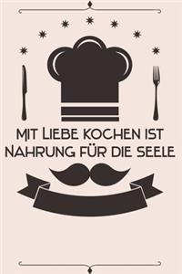 Mit Liebe Kochen ist Nahrung für die Seele