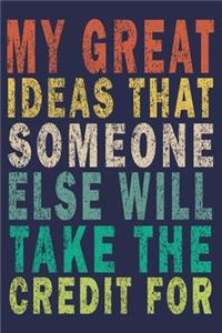 My Great Ideas That Someone Else Will Take The Credit For