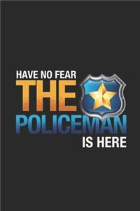 Have No Fear The Policeman Is Here