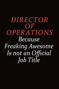 Director of Operations Because Freaking Awesome Is Not An Official job Title