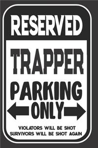 Reserved Trapper Parking Only. Violators Will Be Shot. Survivors Will Be Shot Again