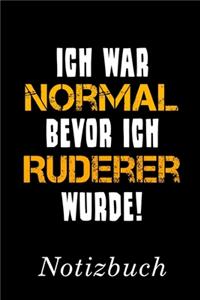 Ich War Normal Bevor Ich Ruderer Wurde Notizbuch