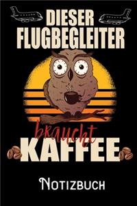 Dieser Flugbegleiter braucht Kaffee - Notizbuch