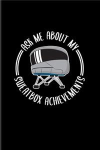 Ask Me About My Sweatbox Achievements