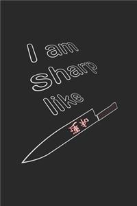 I am sharp like