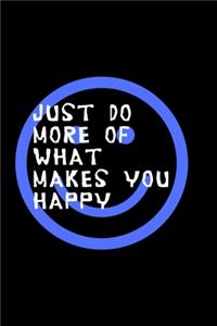 Just Do More of What Makes You Happy
